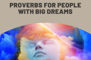 Proverbs for People with Big Dreams